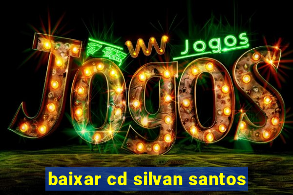 baixar cd silvan santos